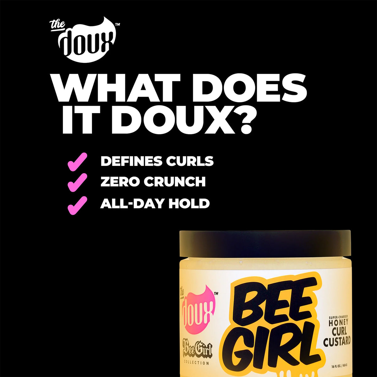 The Doux Bee Girl Honey Curl Custard 454 g – sort grafisk billede med teksten “What does it doux?”, der fremhæver krølledefinition, zero crunch og hold hele dagen, samt produktbillede.